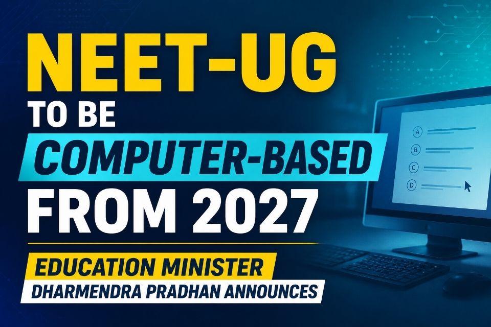 NEET-UG to Go Fully Computer-Based from 2027: Major Reform Announced by Education Minister Dharmendra Pradhan