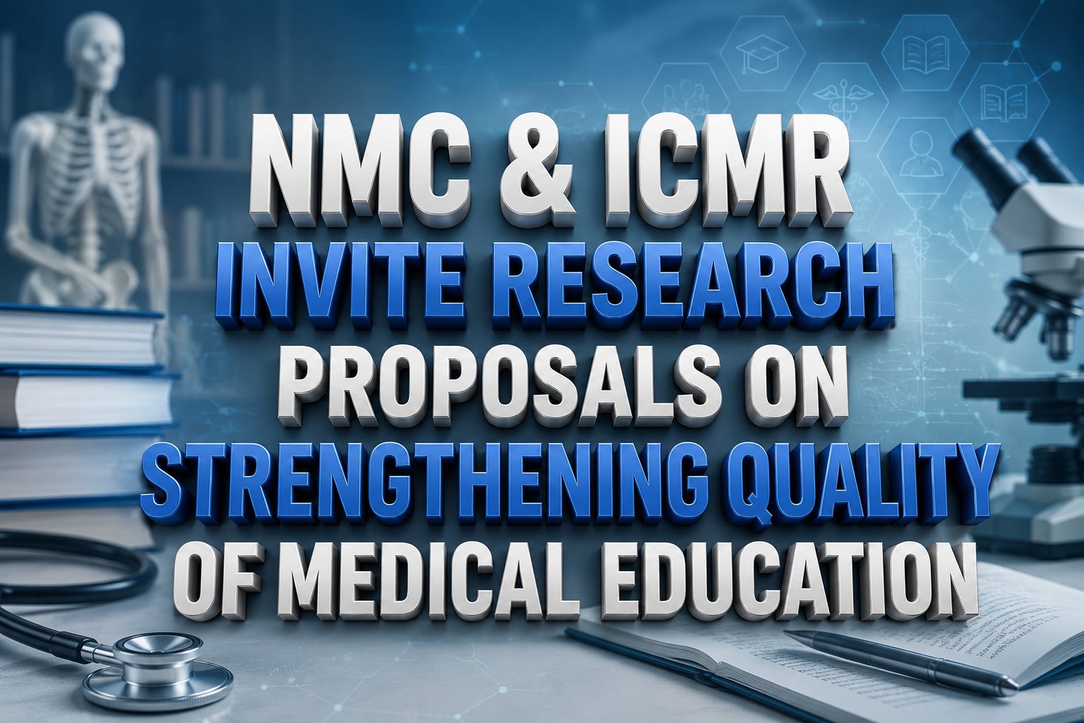 NMC and ICMR Invite Research Proposals to Strengthen Quality of Medical Education in India